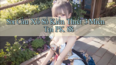 soi cầu xổ số kiến thiết 3 miền tại pk 88