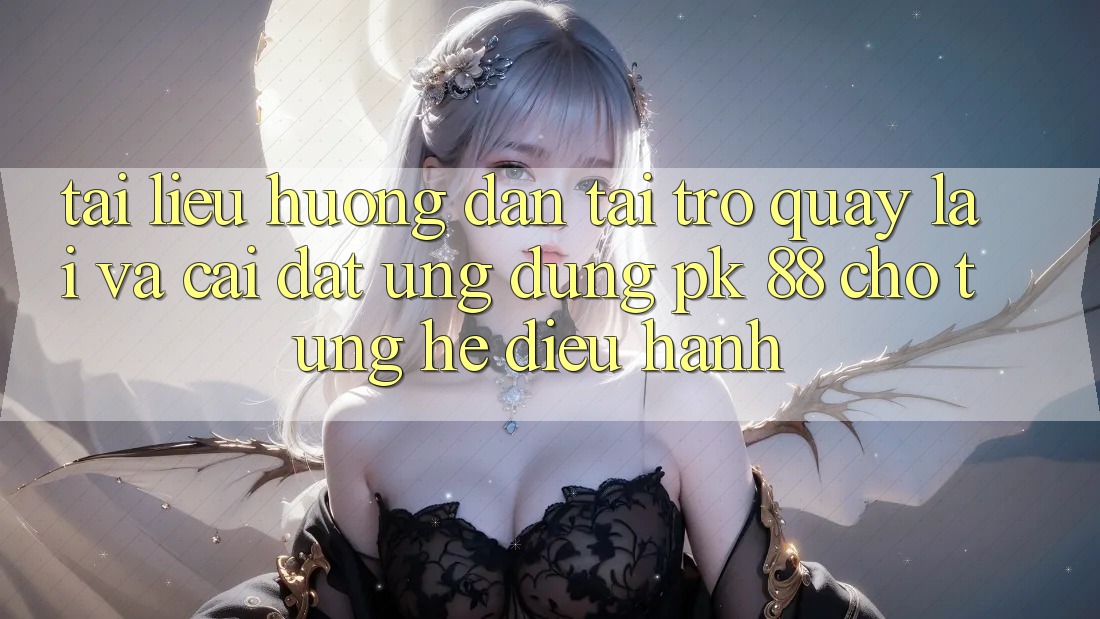 Tài liệu hướng dẫn Tải trở quay lại Và Cài Đặt Ứng Dụng PK 88 Cho Từng Hệ Điều Hành Tài liệu hướng dẫn Tải trở quay lại Và Cài Đặt Ứng Dụng PK 88 Cho Từng Hệ Điều Hành