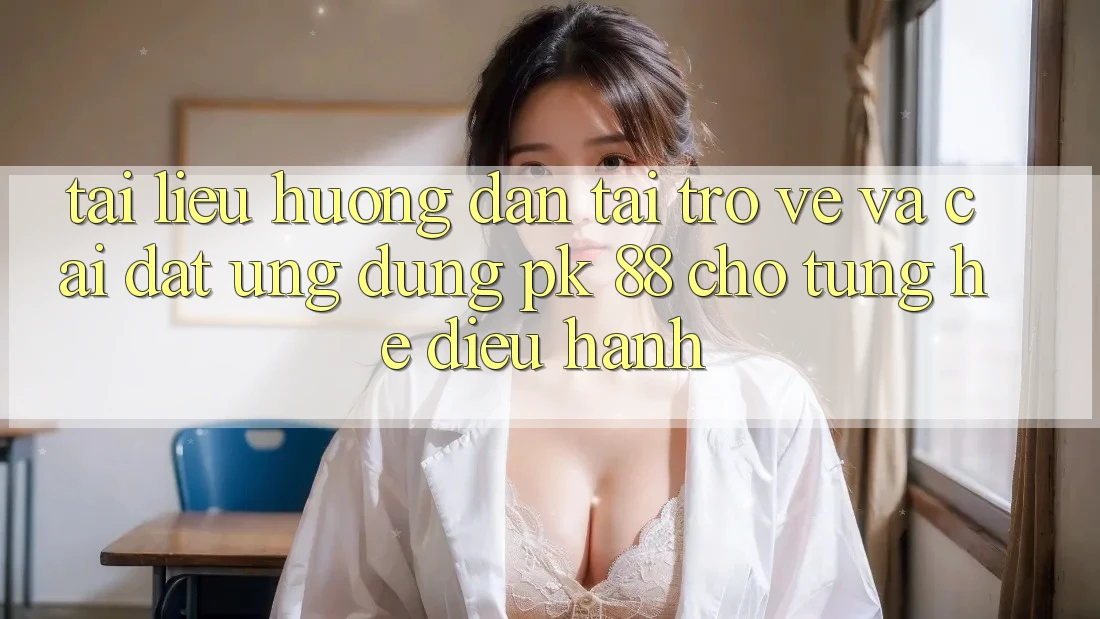 Tài liệu hướng dẫn Tải trở về Và Cài Đặt Ứng Dụng PK 88 Cho Từng Hệ Điều Hành Tài liệu hướng dẫn Tải trở về Và Cài Đặt Ứng Dụng PK 88 Cho Từng Hệ Điều Hành
