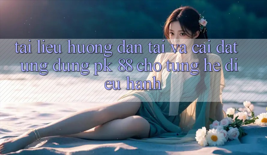 Tài liệu hướng dẫn Tải Và Cài Đặt Ứng Dụng PK 88 Cho Từng Hệ Điều Hành Tài liệu hướng dẫn Tải Và Cài Đặt Ứng Dụng PK 88 Cho Từng Hệ Điều Hành