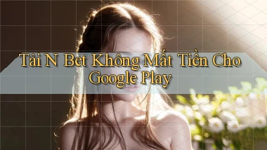 tải n bet không mất tiền cho google play