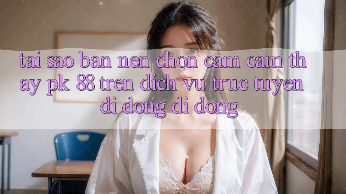 Tại Sao Bạn Nên Chọn Cảm cảm thấy PK 88 Trên Dịch vụ trực tuyến di động Di Động? Tại Sao Bạn Nên Chọn Cảm cảm thấy PK 88 Trên Dịch vụ trực tuyến di động Di Động?