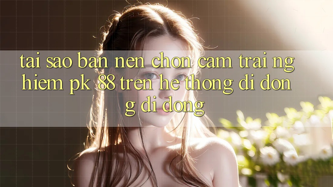 Tại Sao Bạn Nên Chọn Cảm trải nghiệm PK 88 Trên Hệ thống di động Di Động? Tại Sao Bạn Nên Chọn Cảm trải nghiệm PK 88 Trên Hệ thống di động Di Động?