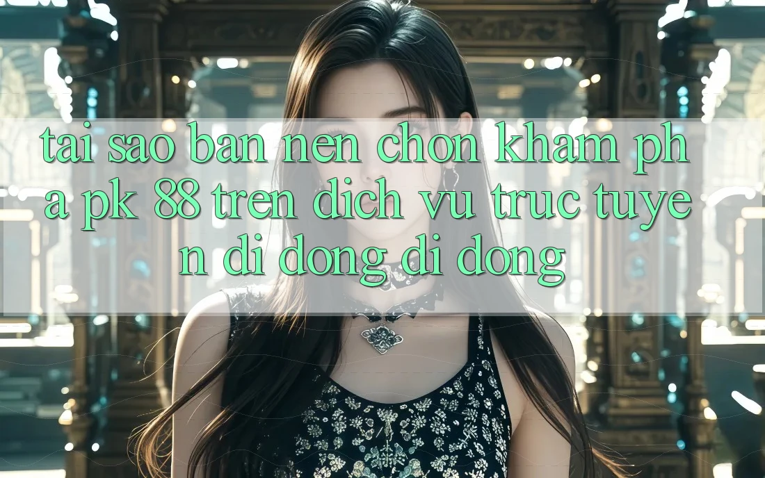 Tại Sao Bạn Nên Chọn Khám phá PK 88 Trên Dịch vụ trực tuyến di động Di Động? Tại Sao Bạn Nên Chọn Khám phá PK 88 Trên Dịch vụ trực tuyến di động Di Động?