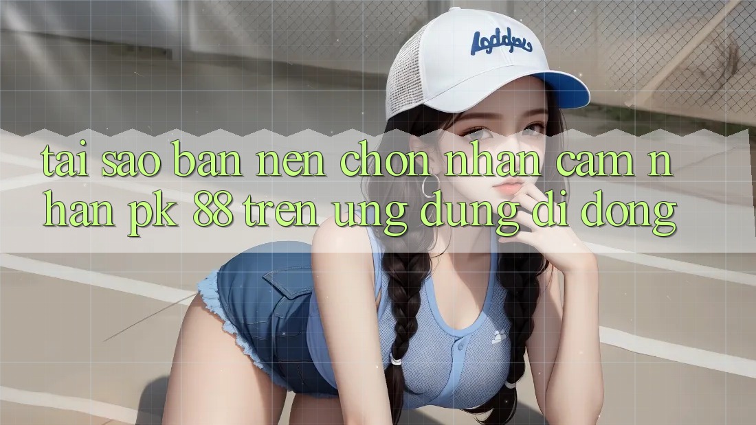 Tại Sao Bạn Nên Chọn Nhận cảm nhận PK 88 Trên Ứng Dụng Di Động? Tại Sao Bạn Nên Chọn Nhận cảm nhận PK 88 Trên Ứng Dụng Di Động?