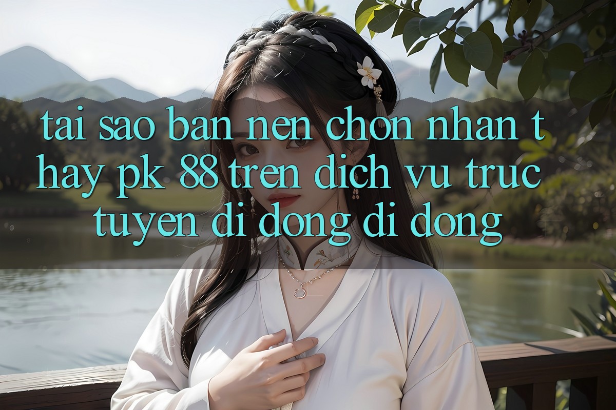 Tại Sao Bạn Nên Chọn Nhận thấy PK 88 Trên Dịch vụ trực tuyến di động Di Động? Tại Sao Bạn Nên Chọn Nhận thấy PK 88 Trên Dịch vụ trực tuyến di động Di Động?