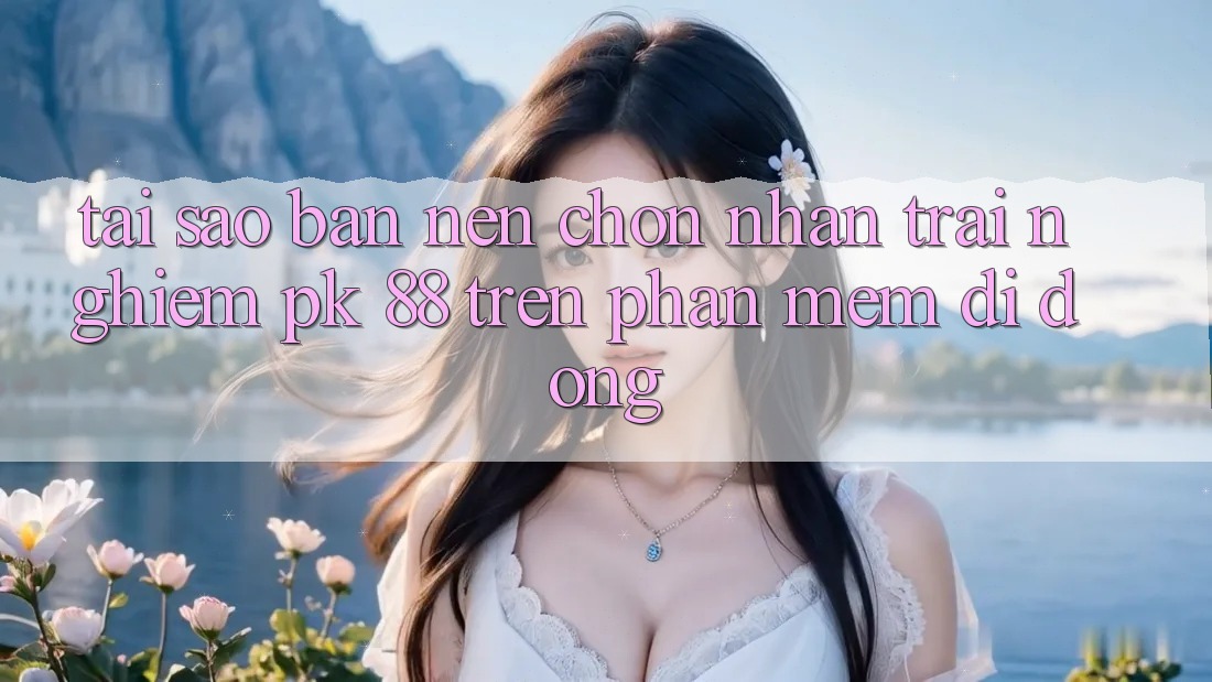 Tại Sao Bạn Nên Chọn Nhận trải nghiệm PK 88 Trên Phần mềm Di Động? Tại Sao Bạn Nên Chọn Nhận trải nghiệm PK 88 Trên Phần mềm Di Động?