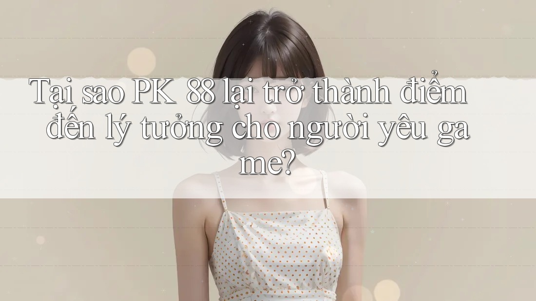 Tại sao PK 88 lại trở thành điểm đến lý tưởng cho người yêu game? Tại sao PK 88 lại trở thành điểm đến lý tưởng cho người yêu game?