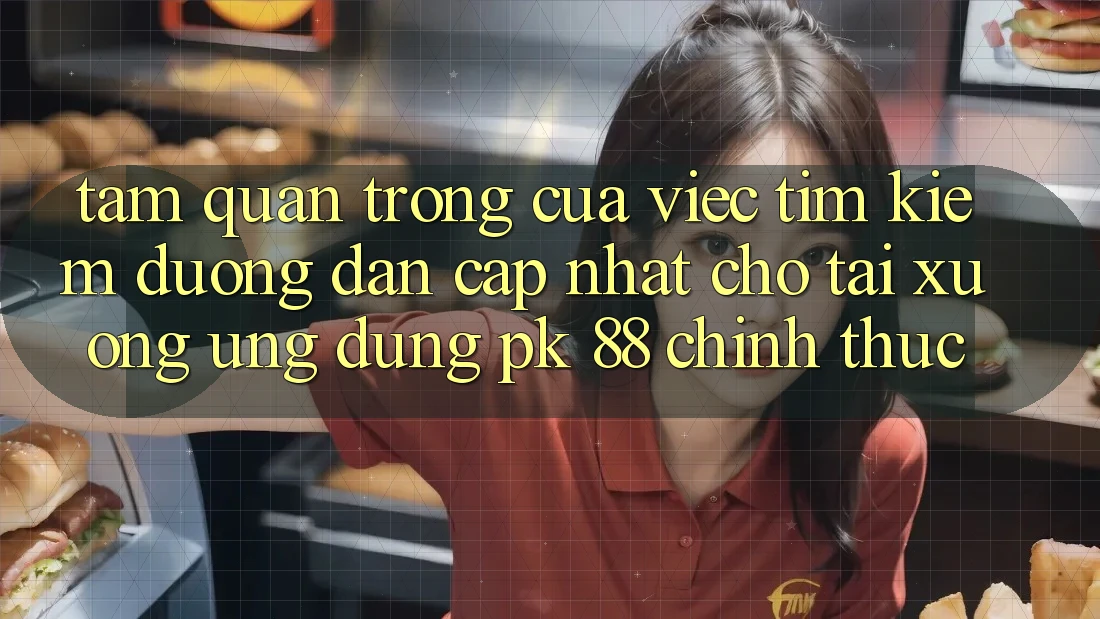 Tầm Quan Trọng Của Việc Tìm kiếm “Đường dẫn Cập Nhật Cho Tải xuống Ứng Dụng PK 88” Chính Thức Tầm Quan Trọng Của Việc Tìm kiếm “Đường dẫn Cập Nhật Cho Tải xuống Ứng Dụng PK 88” Chính Thức