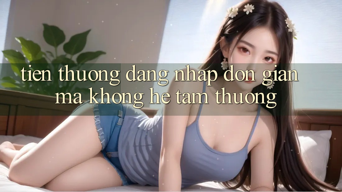 “Tiền Thưởng Đăng Nhập” – Đơn Giản Mà Không Hề Tầm Thường “Tiền Thưởng Đăng Nhập” – Đơn Giản Mà Không Hề Tầm Thường