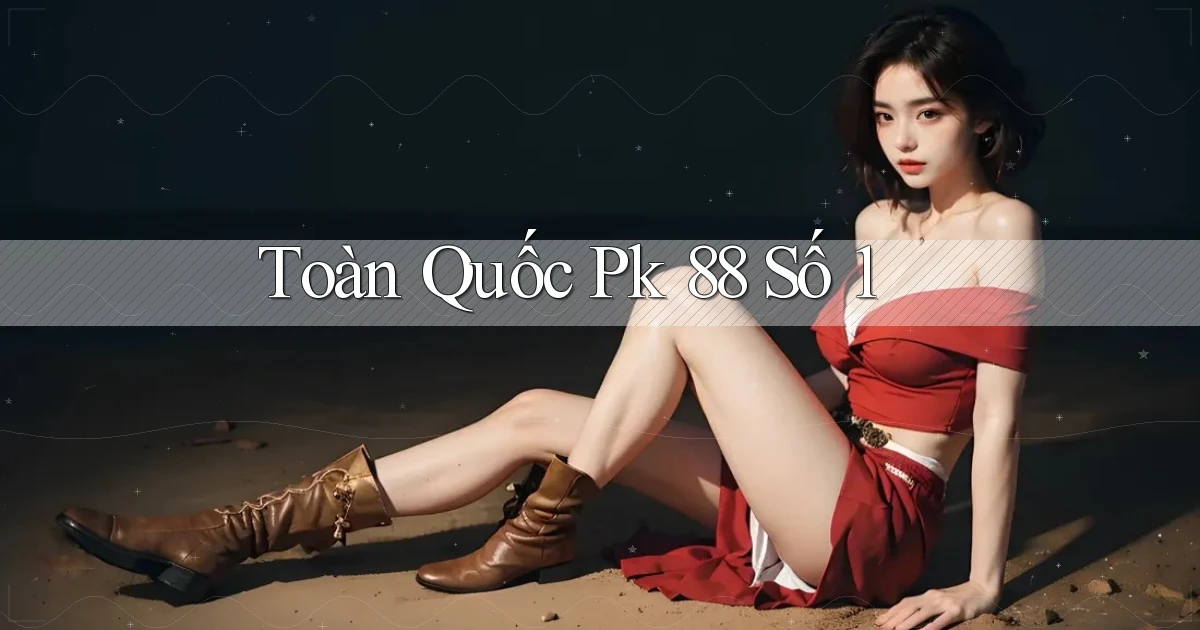 toàn quốc pk 88 số 1