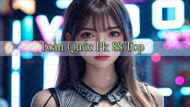 toàn quốc pk 88 top