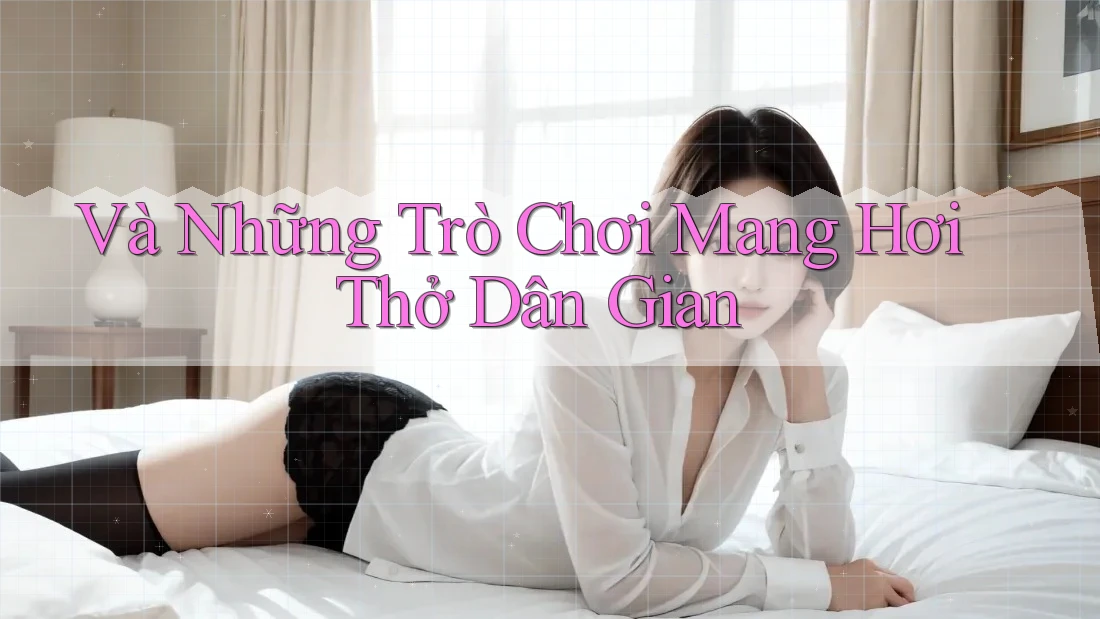 Và Những Trò Chơi Mang Hơi Thở Dân Gian Và Những Trò Chơi Mang Hơi Thở Dân Gian