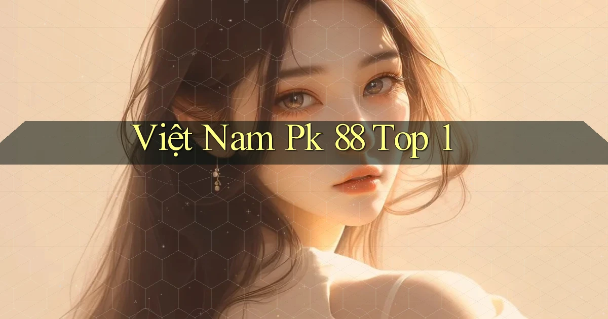 việt nam pk 88 top 1