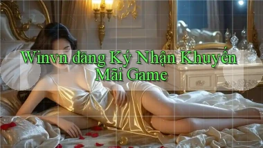 winvn  đăng ký nhận khuyến mãi game